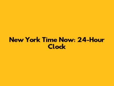 New York Time Now: 24-Hour Clock