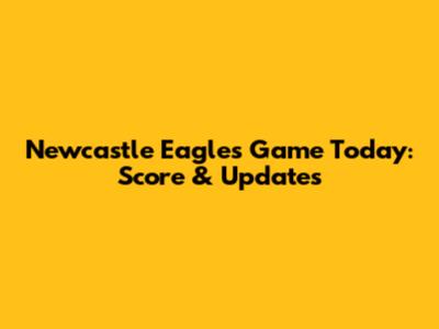 Newcastle Eagles Game Today: Score & Updates