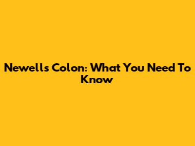 Newell's Colon: What You Need To Know