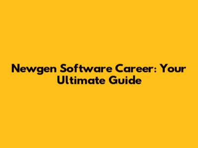 Newgen Software Career: Your Ultimate Guide