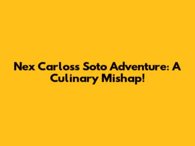 Nex Carlos's Soto Adventure: A Culinary Mishap!
