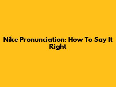 Nike Pronunciation: How To Say It Right