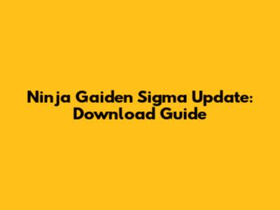 Ninja Gaiden Sigma Update: Download Guide