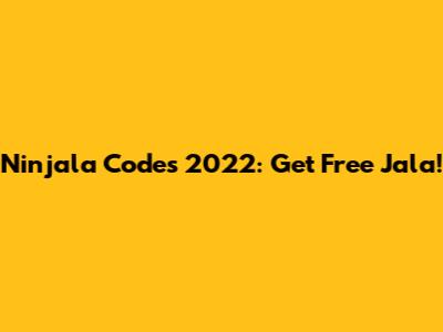 Ninjala Codes 2022: Get Free Jala!