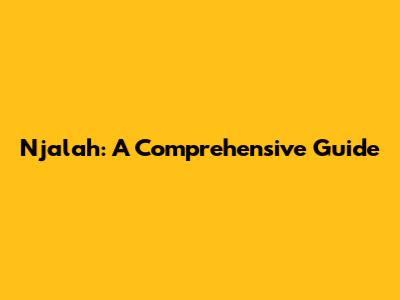 Njalah: A Comprehensive Guide
