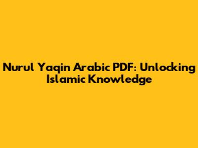 Nurul Yaqin Arabic PDF: Unlocking Islamic Knowledge