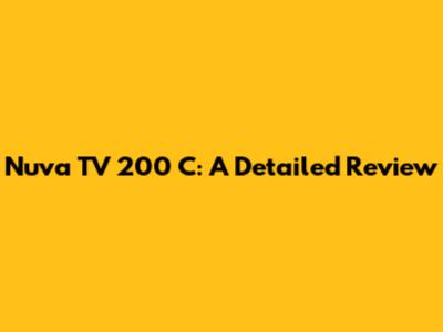 Nuva TV 200 C: A Detailed Review