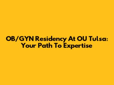OB/GYN Residency At OU Tulsa: Your Path To Expertise
