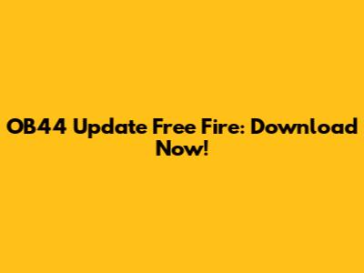 OB44 Update Free Fire: Download Now!