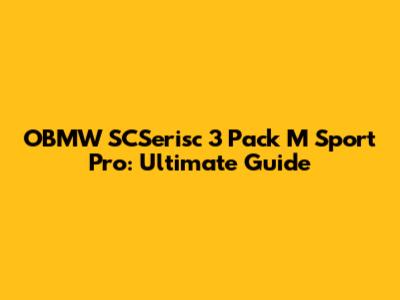 OBMW SCSerisc 3 Pack M Sport Pro: Ultimate Guide