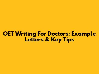 OET Writing For Doctors: Example Letters & Key Tips