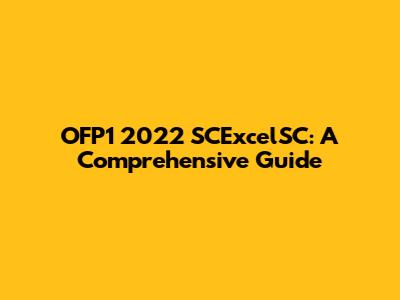OFP1 2022 SCExcelSC: A Comprehensive Guide
