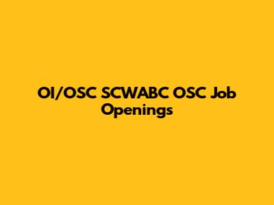 OI/OSC SCWABC OSC Job Openings