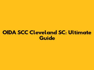 OIDA SCC Cleveland SC: Ultimate Guide