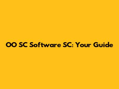 OO SC Software SC: Your Guide