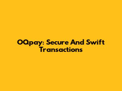 OQpay: Secure And Swift Transactions