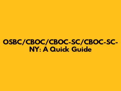 OSBC/CBOC/CBOC-SC/CBOC-SC-NY: A Quick Guide