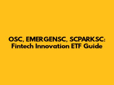 OSC, EMERGENSC, SCPARKSC: Fintech Innovation ETF Guide