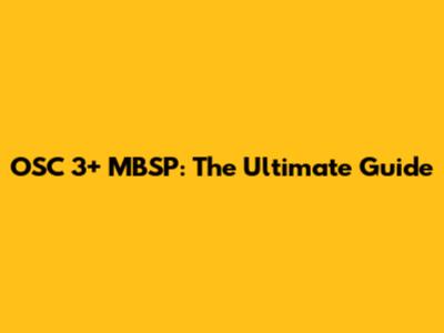 OSC 3+ MBSP: The Ultimate Guide
