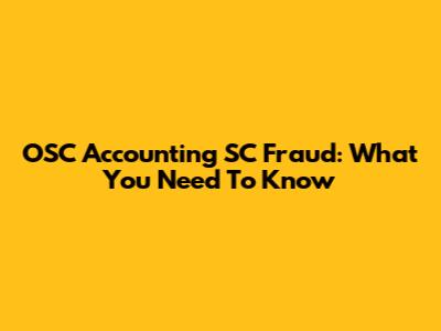 OSC Accounting SC Fraud: What You Need To Know