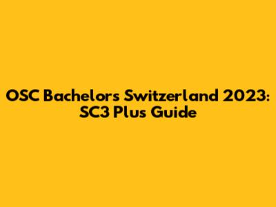 OSC Bachelor's Switzerland 2023: SC3 Plus Guide