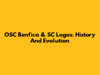 OSC Benfica & SC Logos: History And Evolution