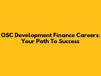 OSC Development Finance Careers: Your Path To Success
