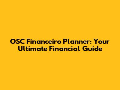 OSC Financeiro Planner: Your Ultimate Financial Guide