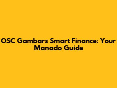 OSC Gambar's Smart Finance: Your Manado Guide