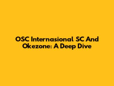 OSC Internasional SC And Okezone: A Deep Dive