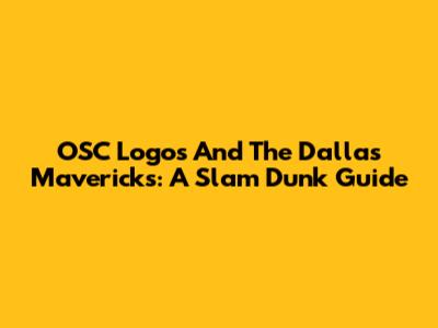 OSC Logos And The Dallas Mavericks: A Slam Dunk Guide
