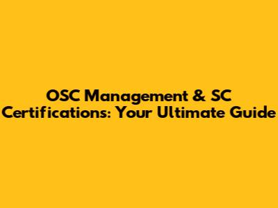 OSC Management & SC Certifications: Your Ultimate Guide