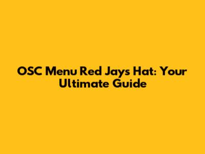 OSC Menu Red Jays Hat: Your Ultimate Guide