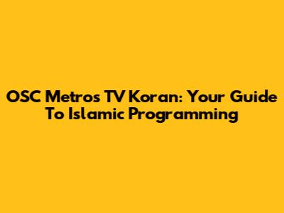 OSC Metros TV Koran: Your Guide To Islamic Programming