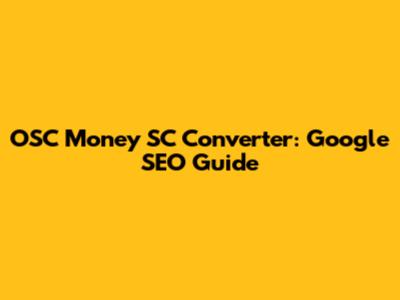 OSC Money SC Converter: Google SEO Guide