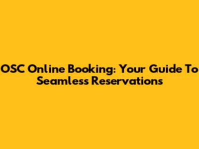 OSC Online Booking: Your Guide To Seamless Reservations
