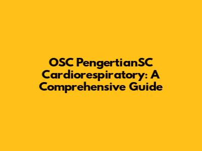 OSC PengertianSC Cardiorespiratory: A Comprehensive Guide