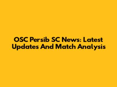 OSC Persib SC News: Latest Updates And Match Analysis