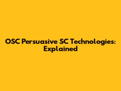 OSC Persuasive SC Technologies: Explained
