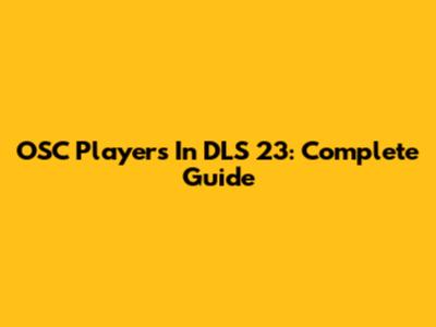 OSC Players In DLS 23: Complete Guide