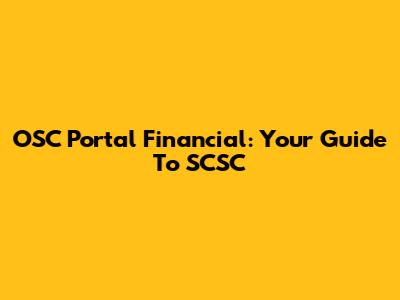 OSC Portal Financial: Your Guide To SCSC