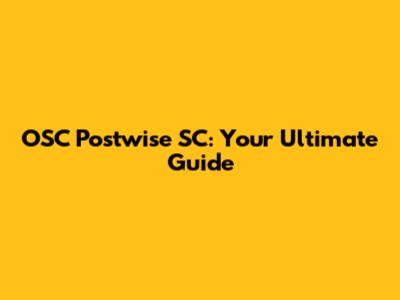 OSC Postwise SC: Your Ultimate Guide
