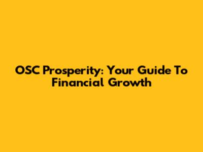 OSC Prosperity: Your Guide To Financial Growth