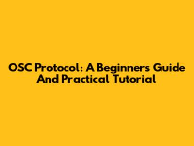 OSC Protocol: A Beginner's Guide And Practical Tutorial