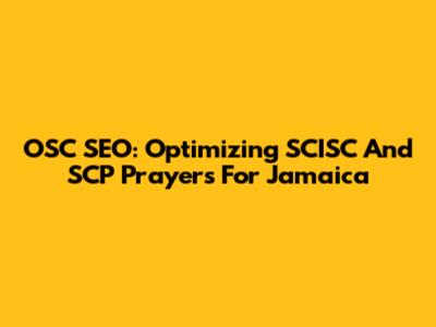 OSC SEO: Optimizing SCISC And SCP Prayers For Jamaica