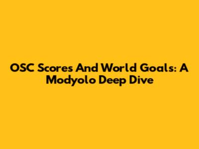 OSC Scores And World Goals: A Modyolo Deep Dive