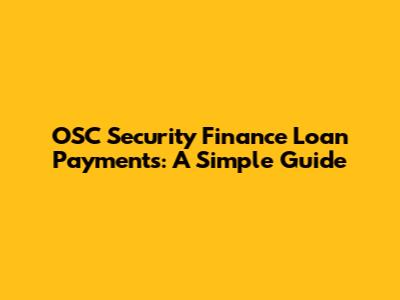 OSC Security Finance Loan Payments: A Simple Guide