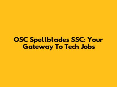 OSC Spellblades SSC: Your Gateway To Tech Jobs