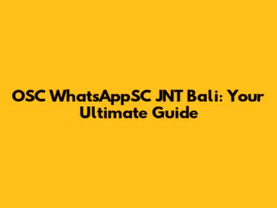 OSC WhatsAppSC JNT Bali: Your Ultimate Guide