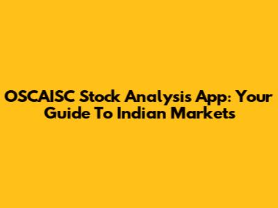 OSCAISC Stock Analysis App: Your Guide To Indian Markets